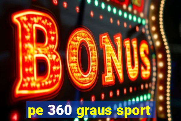 pe 360 graus sport